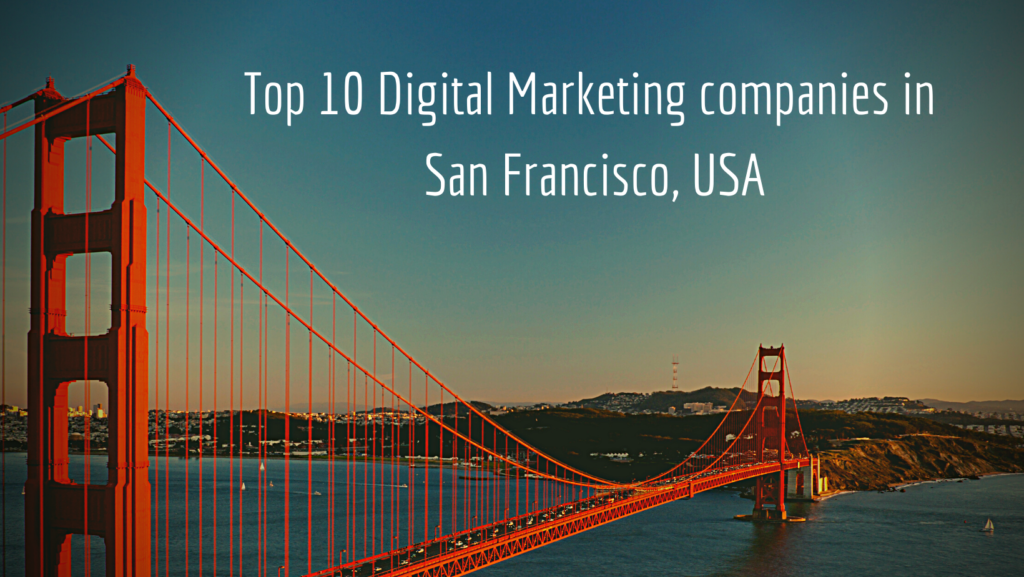 Top 10 Digital Marketing Companies in San Francisco